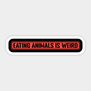 eating animals is weird Sticker
